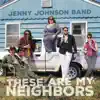 Jenny Johnson Band - These Are My Neighbors